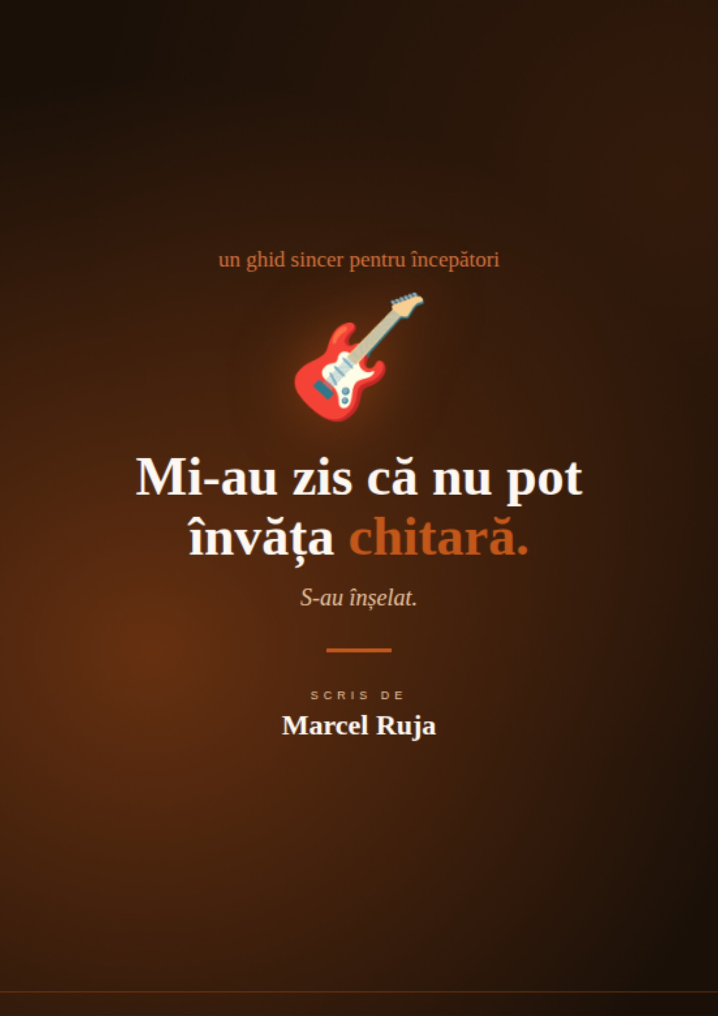Mi-au zis că nu pot învăța chitară - Un ghid sincer pentru începători